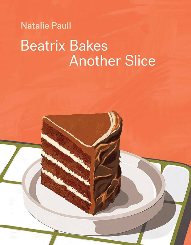 BEATRIX BAKES: ANOTHER SLICE BY NATALIE PAULL