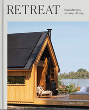 RETREAT- INSPIRED HOMES AND WAYS OF LIVING