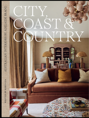CITY, COAST & COUNTRY: Australian Interiors by Adelaide Bragg
