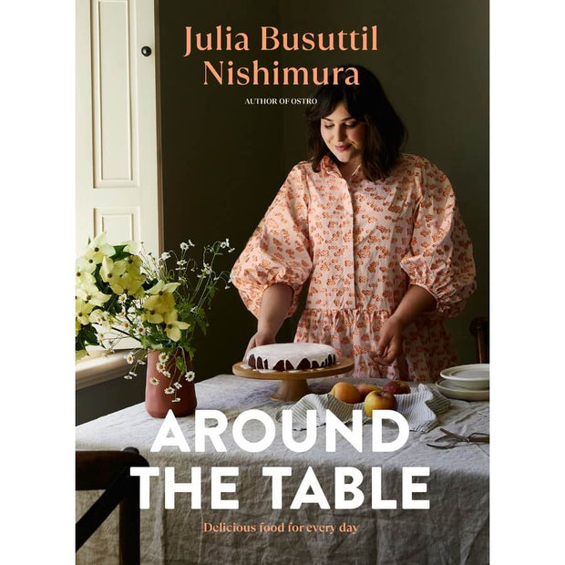 AROUND THE TABLE : DELICIOUS FOOD FOR EVERY DAY