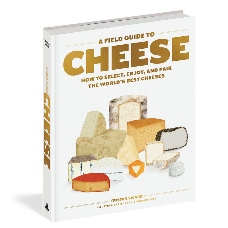 A FIELD GUIDE TO CHEESE BY TRISTAN SICARD
